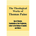 The Theological Works of Thomas Paine