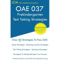 OAE 037 Prekindergarten Test Taking Strategies: OAE 037 - Free Online Tutoring - New 2020 Edition - The latest strategies to pass your exam.