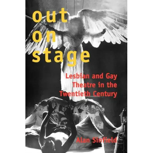 Out on Stage: Lesbian and Gay Theater in the Twentieth Century