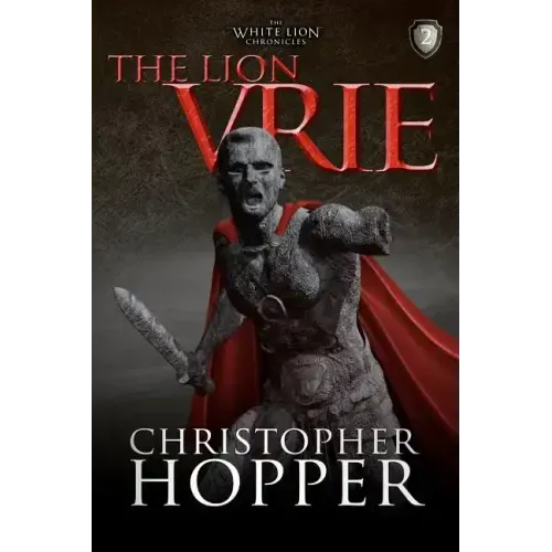 The Lion Vrie: The White Lion Chronciles, Book 2