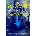 A Witch's Guide to Hauntings