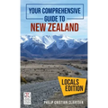 Your Comprehensive Guide to New Zealand: The Locals Edition