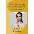 Por mi culpa, por mi culpa, por cual de mis culpas?