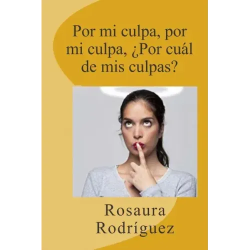 Por mi culpa, por mi culpa, por cual de mis culpas?
