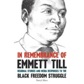 In Remembrance of Emmett Till: Regional Stories and Media Responses to the Black Freedom Struggle