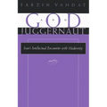 God and Juggernaut: Iran's Intellectual Encounter with Modernity