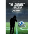 The Loneliest Lions Fan: Sixty Years of a Fan's Frustration