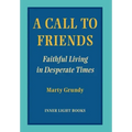 A Call to Friends: Faithful Living in Desperate Times