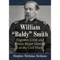 William "Baldy" Smith: Engineer, Critic and Union Major General in the Civil War