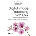 Digital Image Processing with C++: Implementing Reference Algorithms with the Cimg Library