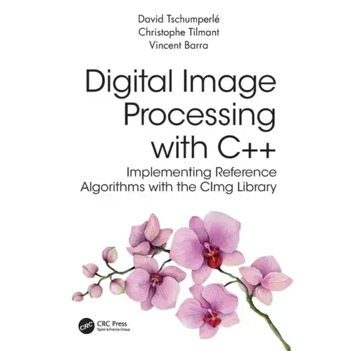 Digital Image Processing with C++: Implementing Reference Algorithms with the Cimg Library