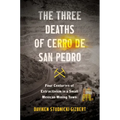 The Three Deaths of Cerro de San Pedro: Four Centuries of Extractivism in a Small Mexican Mining Town