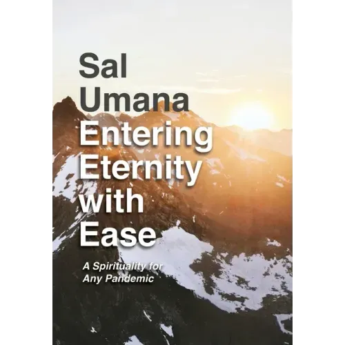 Entering Eternity with Ease: A Spirituality for Any Pandemic