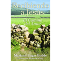 Recibiendo a Jesús: El Camino del Amor