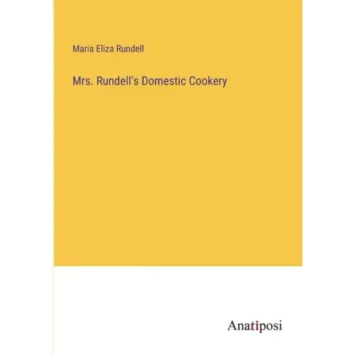 Mrs. Rundell's Domestic Cookery