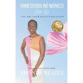 Homeschooling Worked For Us: You Are Your Child's Solution