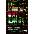 Like Lockdown Never Happened: Music and Culture During Covid