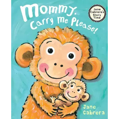 Mommy, Carry Me Please!