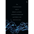 The IT Revolution and its Impact on State, Constitutionalism and Public Law