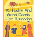 30 Hadith and Good Deeds for Ramadan - Islam Made Easy for Kids: Islamic Books for Children
