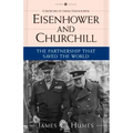 Eisenhower and Churchill: The Partnership That Saved the World