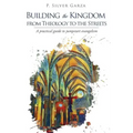Building the Kingdom from Theology to the Streets
