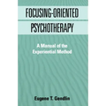 Focusing-Oriented Psychotherapy: A Manual of the Experiential Method
