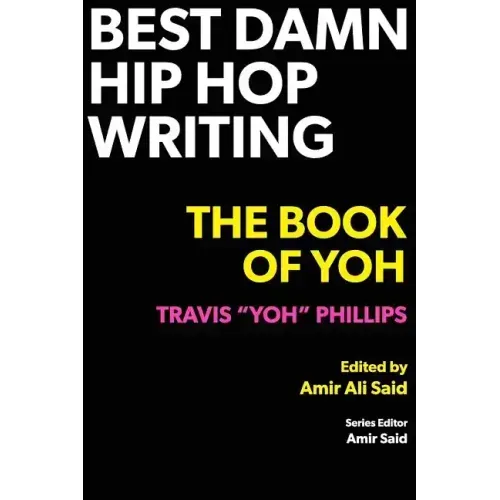 Best Damn Hip Hop Writing: The Book of Yoh
