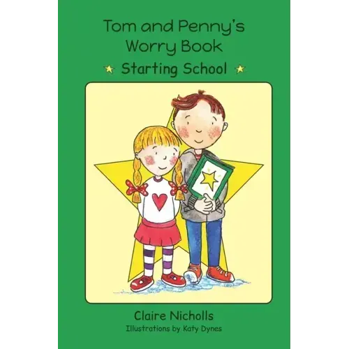 Tom and Penny's Worry Book - Starting School