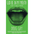 God Be in My Mouth: 40 Ways to Grow as a Preacher