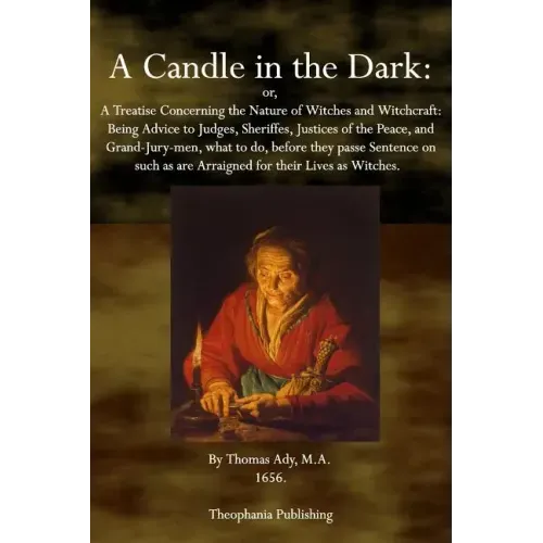 A Candle in the Dark: A Treatise Concerning the Nature of Witches and Witchcraft