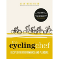 The Cycling Chef: Recipes for Performance and Pleasure