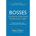 Bosses: True Stories of the Good, the Bad and the Ugly