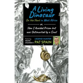 A Living Dinosaur: On the Hunt in West Africa: Or, How I Avoided Prison But Was Outsmarted by a Snail