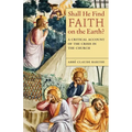 Shall He Find Faith on the Earth?: A Critical Account of the Crisis in the Church