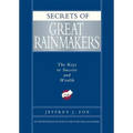 Secrets of Great Rainmakers: The Keys to Success and Wealth