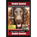 Boykin Spaniel Training Book, Dog Care for Boykin Spaniels By BoneUP DOG Training, Dog Care, Dog Behavior, Hand Cues Too! Are You Ready to Bone Up? Ea