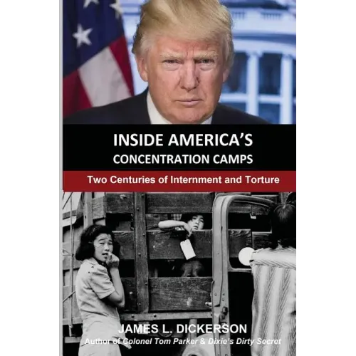 Inside America's Concentration Camps: Two Centuries of Internment and Torture