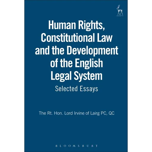 Human Rights, Constitutional Law and the Development of the English Legal System: Selected Essays