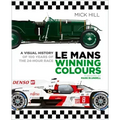 Le Mans Winning Colours: A Visual History of 100 Years of the 24-Hour Race