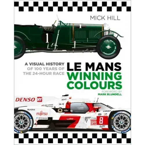 Le Mans Winning Colours: A Visual History of 100 Years of the 24-Hour Race