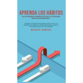 Aprenda los hábitos de las personas altamente efectivas y el estoicismo para los emprendedores: Aprenda la acumulación de hábitos para el éxito y un c