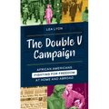 The Double V Campaign: African Americans Fighting for Freedom at Home and Abroad