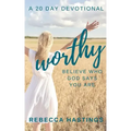 Worthy: Believe Who God Says You Are