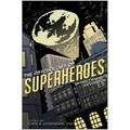 The Psychology of Superheroes: An Unauthorized Exploration