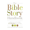 The Bible Story Handbook: A Resource for Teaching 175 Stories from the Bible