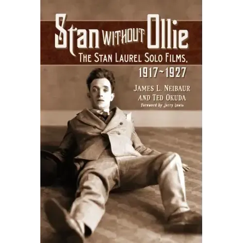 Stan Without Ollie: The Stan Laurel Solo Films, 1917-1927