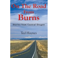 On The Road from Burns: Stories from Central Oregon