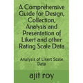A Comprehensive Guide for Design, Collection, Analysis and Presentation of Likert and other Rating Scale Data: Analysis of Likert Scale Data