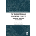 The Business Model Innovation Process: Preparation, Organization and Management
